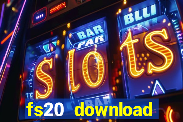 fs20 download dinheiro infinito
